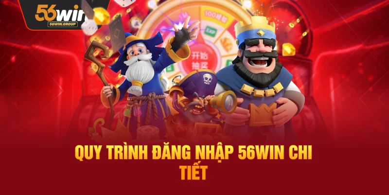 Hướng dẫn quy trình đăng nhập 56WIN từng bước chi tiết